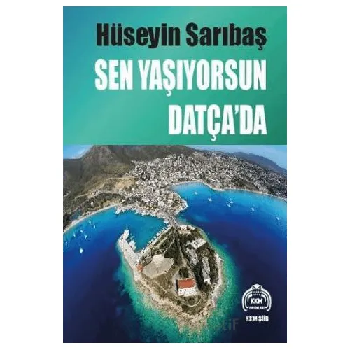 Sen Yaşıyorsun Datça’da - Hüseyin Sarıbaş - Kekeme Yayınları