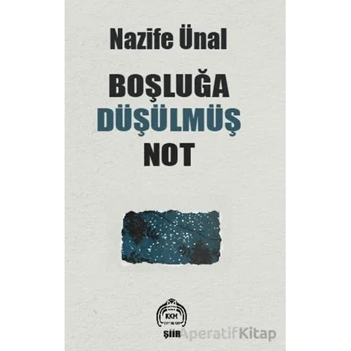 Boşluğa Düşülmüş Not - Nazife Ünal - Kekeme Yayınları