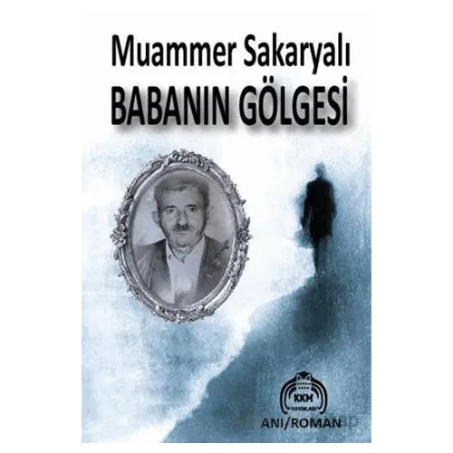Babanın Gölgesi - Muammer Sakaryalı - Kekeme Yayınları