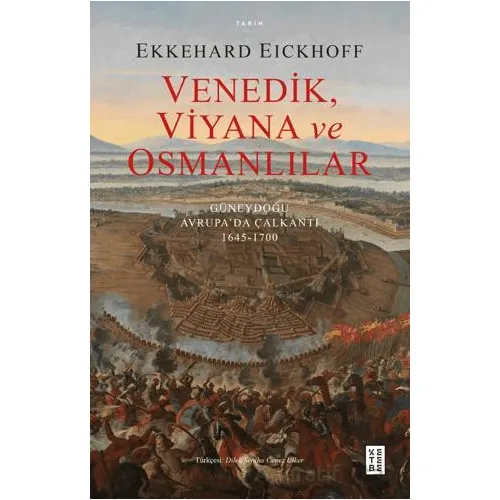 Venedik, Viyana ve Osmanlılar - Güneydoğu Avrupa’da Çalkantı (1645-1700)
