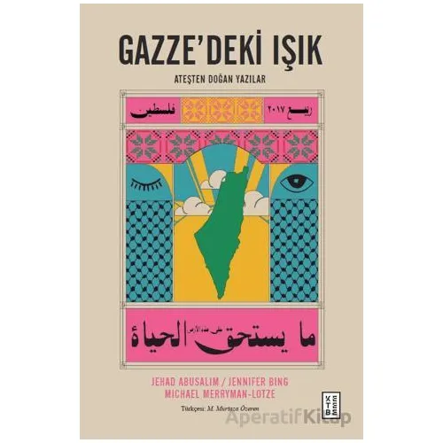 Gazze’deki Işık Ateşten Doğan Yazılar - Jehad Abusalim - Ketebe Yayınları