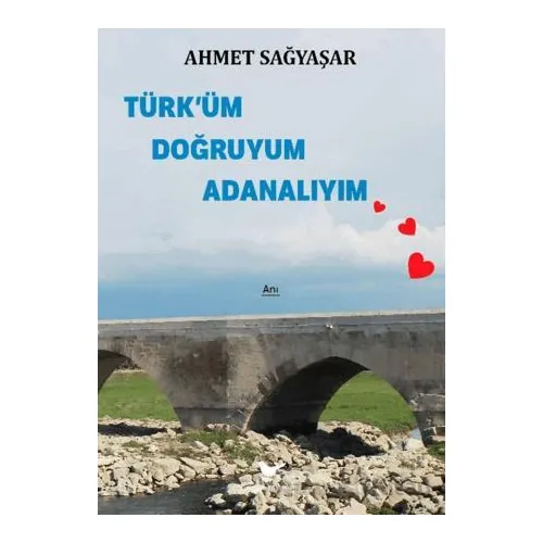 Türk’üm Doğruyum Adanalıyım - Ahmet Sağyaşar - Günce Yayınları