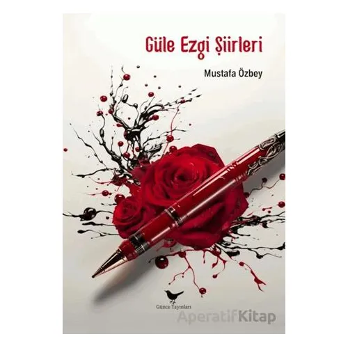 Güle Ezgi Şiirleri - Mustafa Özbey - Günce Yayınları
