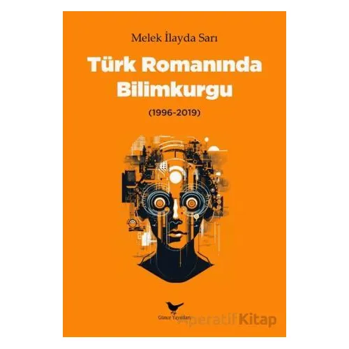 Türk Romanında Bilimkurgu (1996-2019) - Melek İlayda Sarı - Günce Yayınları