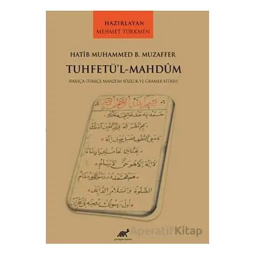 Hatib Muhammed B. Muzaffer Tuhetü’l-Mahdum - Mehmet Türkmen - Paradigma Akademi Yayınları