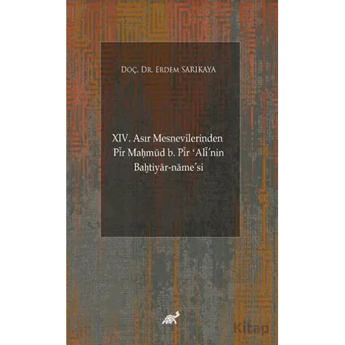 XIV. Asır Mesnevilerinden Pir Ma?mud b. Pir ‘Alinin Ba?tiyar-name’si (Giriş-Şekil ve Muhteva İncelem