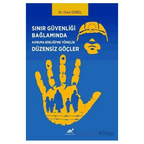 Sınır Güvenliği Bağlamında Avrupa Birliği’ne Yönelik Düzensiz Göçler