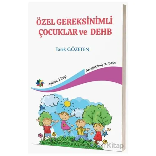 Özel Gereksinimli Çocuklar ve DEHB - Tarık Gözeten - Eğiten Kitap