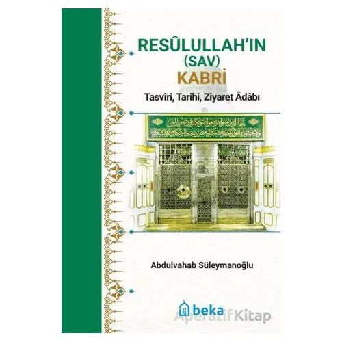 Resulullah’in (Sav) Kabri - Tasviri, Tarihi, Ziyaret Adabı