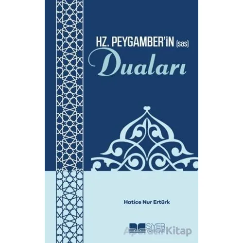 Hz. Peygamberin (sas) Duaları - Hatice Nur Ertürk - Siyer Yayınları