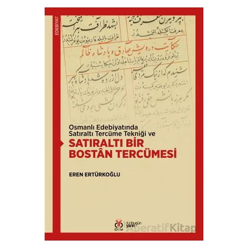 Osmanlı Edebiyatında Satıraltı Tercüme Tekniği ve Satıraltı Bir Bostan Tercümesi