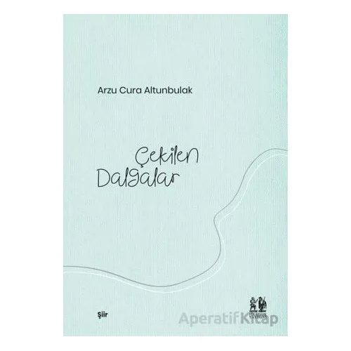 Çekilen Dalgalar - Arzu Cura Altunbulak - Pikaresk Yayınevi