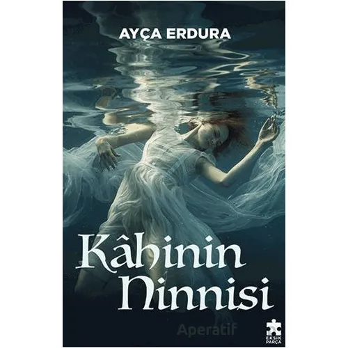 Kahinin Ninnisi - Ayça Erdura - Eksik Parça Yayınları