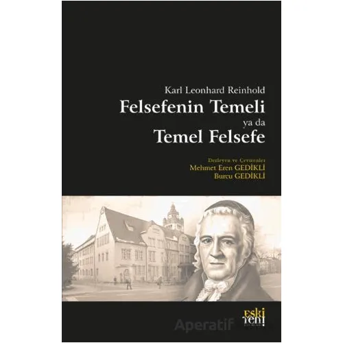 Felsefenin Temeli ya da Temel Felsefe - Karl Leonhard Reinhold - Eski Yeni Yayınları