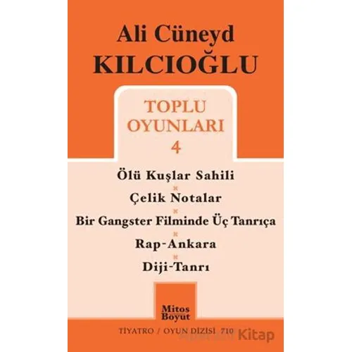 Ali Cüneyd Kılcıoğlu Toplu Oyunları 4 - Ali Cüneyd Kılcıoğlu - Mitos Boyut Yayınları