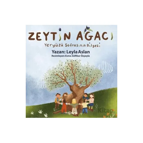 Zeytin Ağacı Yeryüzü Sofrasının Bilgesi - Leyla Aslan - Yeni İnsan Yayınevi