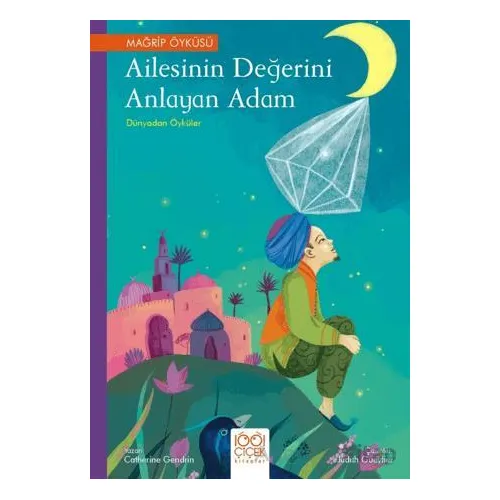 Ailesinin Değerini Anlayan Adam - Dünyadan Öyküler - Cathrine Gendrin - 1001 Çiçek Kitaplar