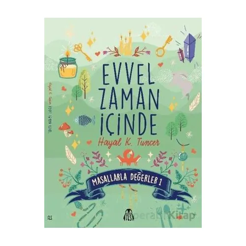 Evvel Zaman İçinde - Masallarla Değerler 1 - Hayal K. Tuncer - Final Kültür Sanat Yayınları