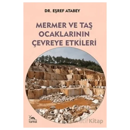 Mermer ve Taş Ocaklarının Çevreye Etkileri - Eşref Atabey - Sarmal Kitabevi