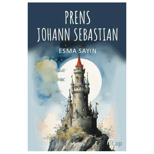 Prens Johann Sebastian - Esma Sayın - Armoni Yayıncılık
