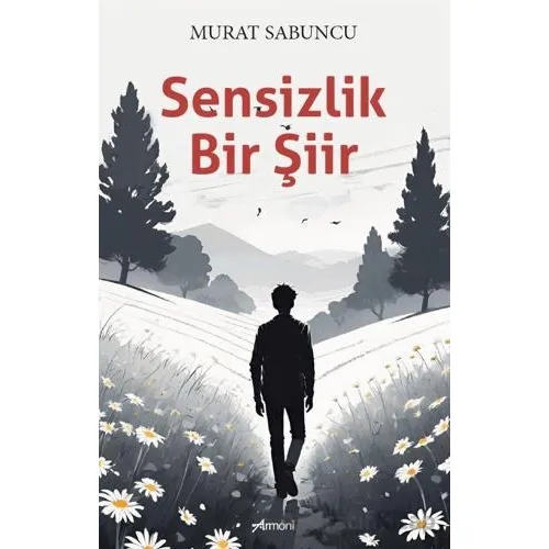 Sensizlik Bir Şiir - Murat Sabuncu - Armoni Yayıncılık