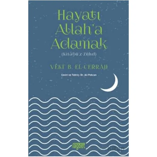 Hayatı Allaha Adamak - Kitabüz Zühd - Veki B. El-Cerrah - Rağbet Yayınları