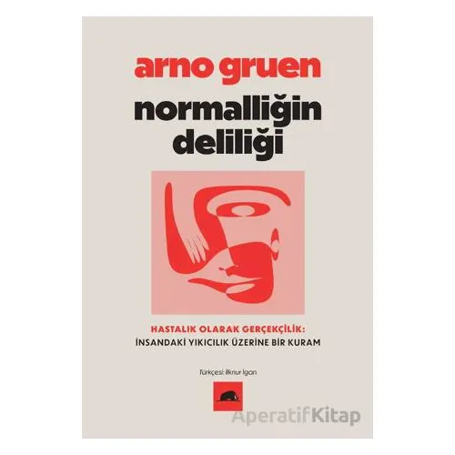Normalliğin Deliliği - Arno Gruen - Kolektif Kitap