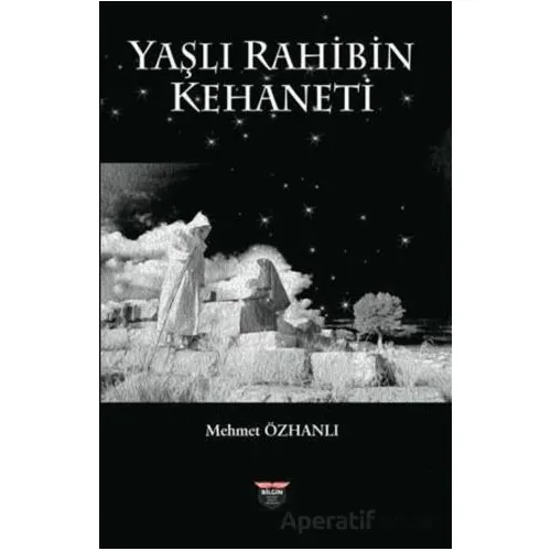 Yaşlı Rahibin Kehaneti - Mehmet Özhanlı - Bilgin Kültür Sanat Yayınları