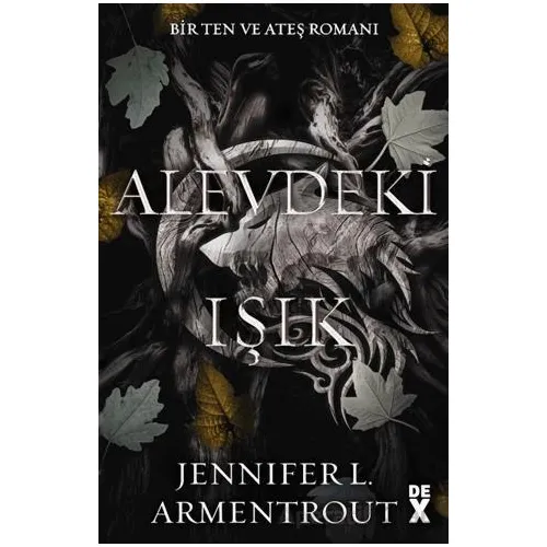 Ten ve Ateş 2: Alevdeki Işık - Jennifer L. Armentrout - Dex Yayınevi