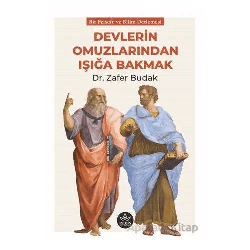 Devlerin Omuzlarından Işığa Bakmak - Zafer Budak - Elpis Yayınları