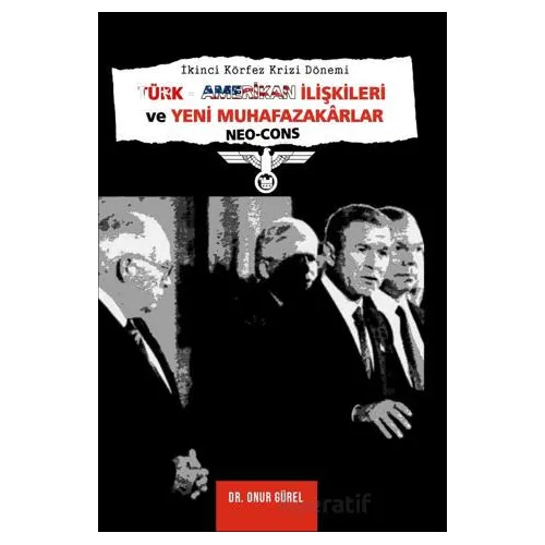 İkinci Körfez Krizi Dönemi Türk - Amerikan İlişkileri ve Yeni Muhafazakarlar (Neo-Cons)