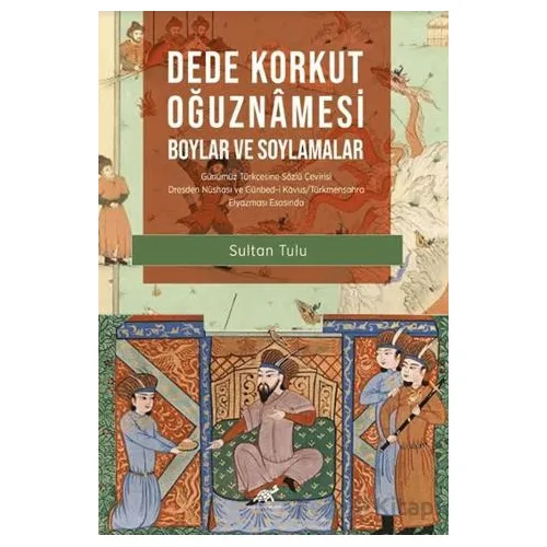 Dede Korkut Oğuznamesi - Boylar ve Soylamalar - Sultan Tulu - Paradigma Akademi Yayınları