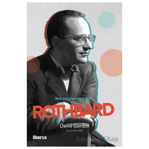 Yeni Başlayanlar İçin Rothbard - David Gordon - Liberus Yayınları