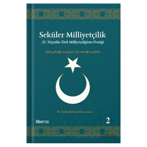 Seküler Milliyetçilik 2 - 21. Yüzyılda Türk Milliyetçiliğinin Pratiği