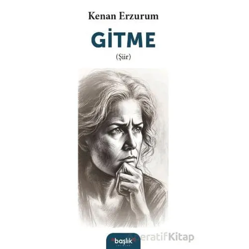 Gitme - Kenan Erzurum - Başlık Yayınları