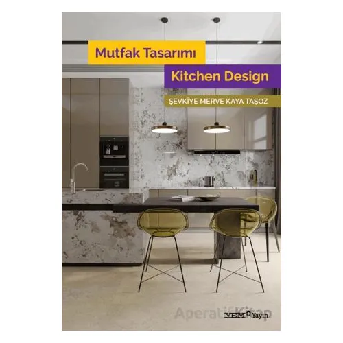 Mutfak Tasarımı / Kitchen Design - Şevkiye Merve Kaya Taşoz - YEM Yayın