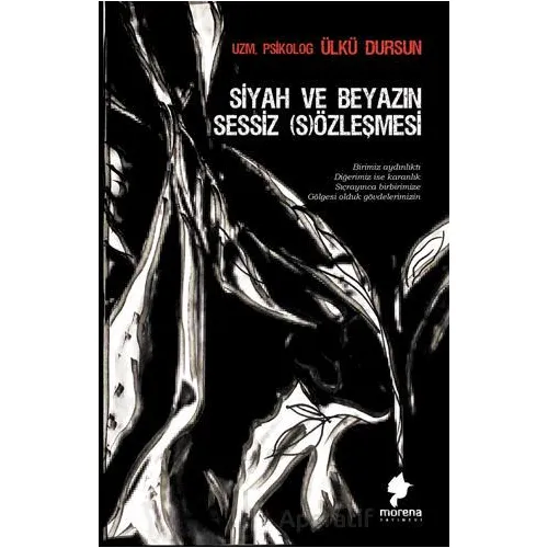 Siyah ve Beyazın Sessiz S)özleşmesi - Ülkü Dursun - Morena Yayınevi
