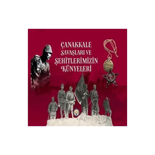 Çanakkale Savaşları ve Şehitlerimizin Künyeleri - Selim Çapar - Türk İdari Araştırmaları Vakfı