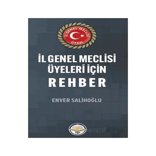 İl Genel Meclisi Üyeleri için Rehber - Enver Salihoğlu - Türk İdari Araştırmaları Vakfı