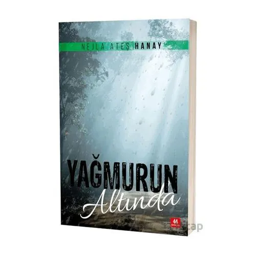 Yağmurun Altında - Nejla Ateş Hanay - 44 Yayınları