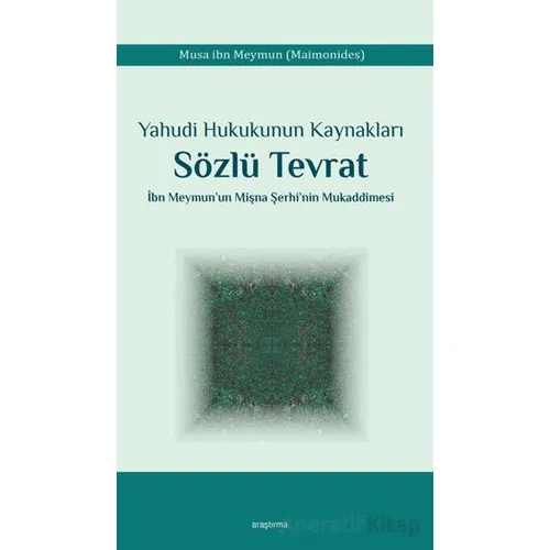 Yahudi Hukukunun Kaynakları Sözlü Tevrat İbn Meymun’un Mişna Şerhi’nin Mukaddimesi