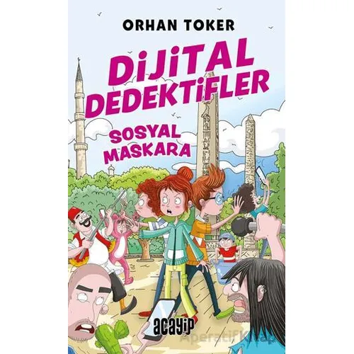 Dijital Dedektifler 3 - Sosyal Maskara - Orhan Toker - Acayip Kitaplar