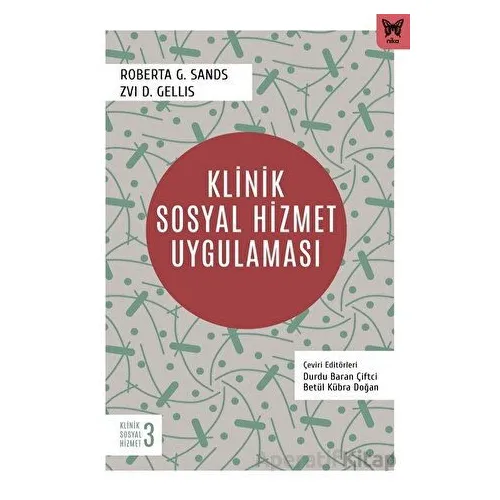 Klinik Sosyal Hizmet Uygulaması - Rooberta G. Sands , Zwi D. Gellis - Nika Yayınevi