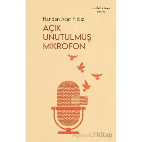 Açık Unutulmuş Mikrofon - Handan Acar Yıldız - Muhit Kitap