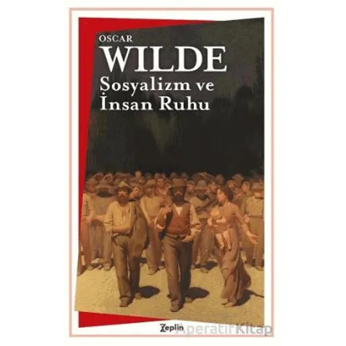 Sosyalizm ve İnsan Ruhu - Oscar Wilde - Zeplin Kitap