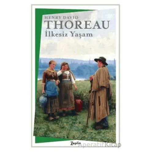 İlkesiz Yaşam - Henry David Thoreau - Zeplin Kitap