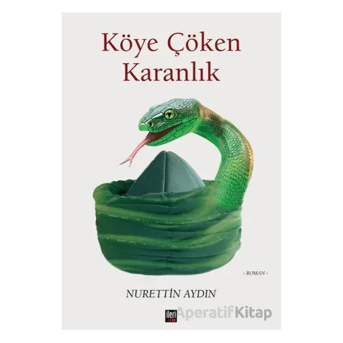 Köye Çöken Karanlık - Nurettin Aydın - İleri Yayınları
