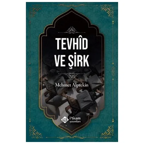 Tevhid ve Şirk - Mehmet Alptekin - İtisam Yayınları