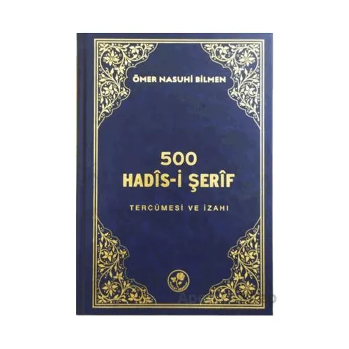 500 Hadis-i Şerif Tercümesi ve İzahı - Ömer Nasuhi Bilmen - Fazilet Neşriyat