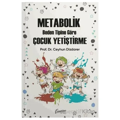 Metabolik Beden Tipine Göre Çocuk Yetiştirme - Ceyhun Dizdarer - Cenevre Fikir Sanat
